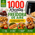 Más de 1000 Recetas para tu Freidora de Aire: Comé Rico, Saludable y Sin Complicaciones Todos los Días 🍟💨