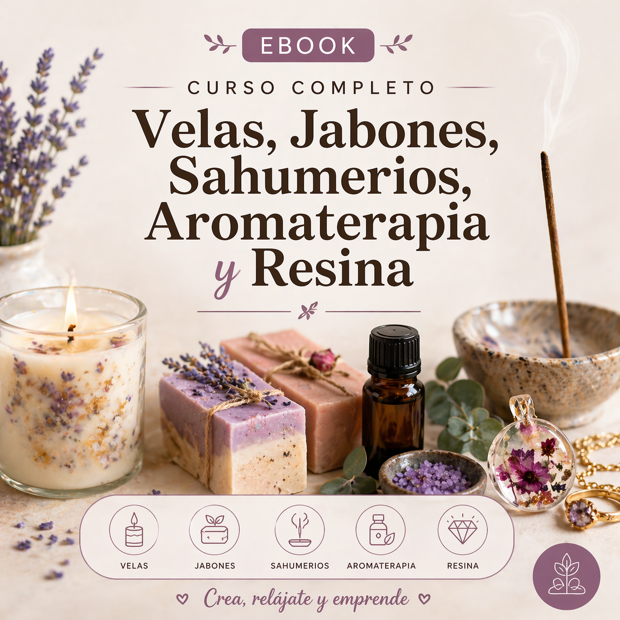 Creá, Relajate y Emprendé: La Guía Completa de Velas, Jabones, Sahumerios, Aromaterapia y Resina 🕯️🌿