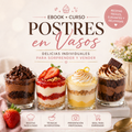 ¡Postres en Vasos que Enamoran y se Venden Solos! La Guía Completa para Sorprender y Emprender 🍨🍫